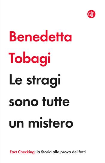 Le stragi sono tutte un mistero - Benedetta Tobagi - Libro Laterza 2024, I Robinson. Fact Checking | Libraccio.it