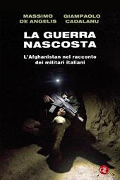 La guerra nascosta. L'Afghanistan nel racconto dei militari italiani