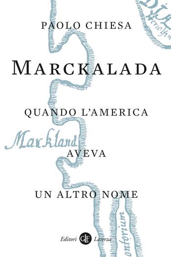 Marckalada. Quando l'America aveva un altro nome - Paolo Chiesa - Libro Laterza 2023, I Robinson. Letture | Libraccio.it