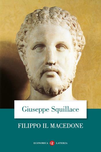 Filippo il Macedone - Giuseppe Squillace - Libro Laterza 2023, Economica Laterza | Libraccio.it