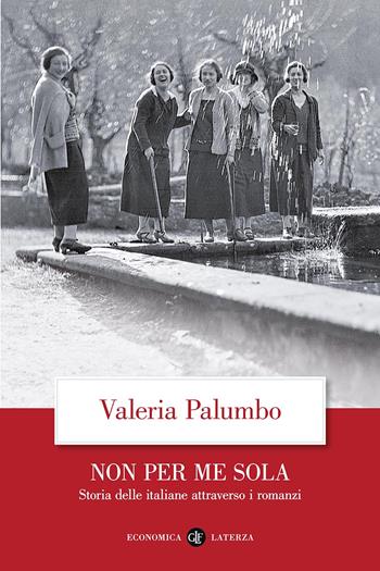 Non per me sola. Storia delle italiane attraverso i romanzi - Valeria Palumbo - Libro Laterza 2023, Economica Laterza | Libraccio.it