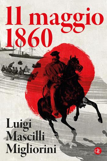 11 maggio 1860 - Luigi Mascilli Migliorini - Libro Laterza 2023, Robinson. Letture. 10 giorni che hanno fatto l’Italia | Libraccio.it