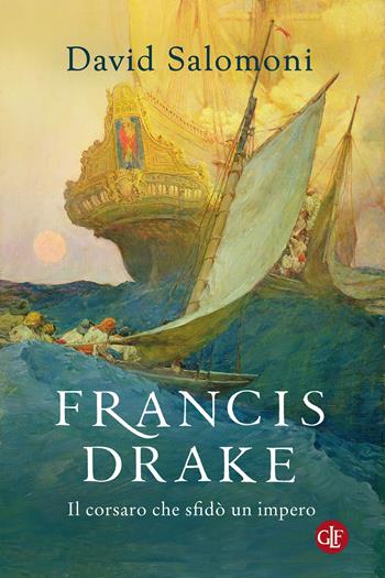 Francis Drake. Il corsaro che sfidò un impero - David Salomoni - Libro Laterza 2023, I Robinson. Letture | Libraccio.it