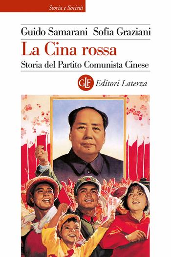 La Cina rossa. Storia del Partito comunista cinese - Guido Samarani, Sofia Graziani - Libro Laterza 2023, Storia e società | Libraccio.it