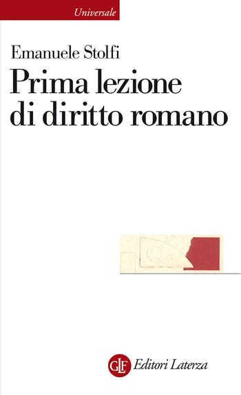 Prima lezione di diritto romano - Emanuele Stolfi - Libro Laterza 2023, Universale Laterza. Prime lezioni | Libraccio.it