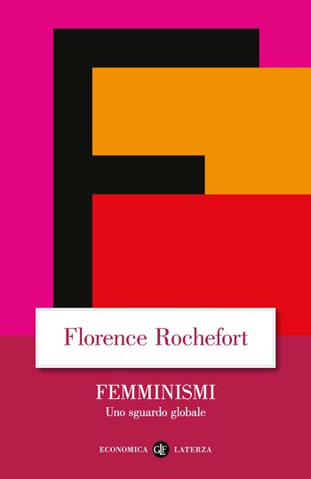 Femminismi. Uno sguardo globale - Florence Rochefort - Libro Laterza 2023, Economica Laterza | Libraccio.it