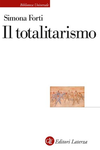 Il totalitarismo - Simona Forti - Libro Laterza 2023, Biblioteca universale Laterza | Libraccio.it