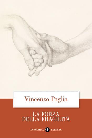 La forza della fragilità - Vincenzo Paglia - Libro Laterza 2023, Economica Laterza | Libraccio.it