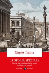 La storia speciale. Perché non possiamo fare a meno degli antichi romani