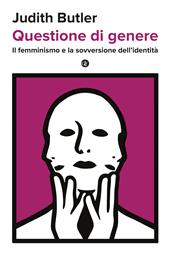 Questione di genere. Il femminismo e la sovversione dell'identità