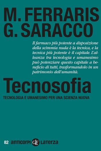 Tecnosofia. Tecnologia e umanesimo per una scienza nuova - Maurizio Ferraris, Guido Saracco - Libro Laterza 2023, Anticorpi | Libraccio.it
