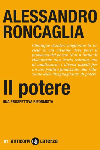 Il potere. Una prospettiva riformista - Alessandro Roncaglia - Libro Laterza 2023, Anticorpi | Libraccio.it