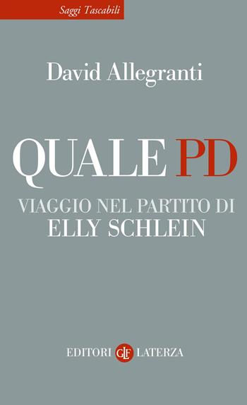 Quale PD. Viaggio nel partito di Elly Schlein - David Allegranti - Libro Laterza 2023, Saggi tascabili Laterza | Libraccio.it