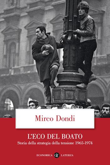 L'eco del boato. Storia della strategia della tensione 1965-1974 - Mirco Dondi - Libro Laterza 2023, Economica Laterza | Libraccio.it