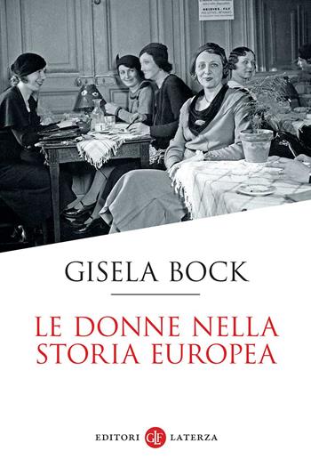 Le donne nella storia europea - Gisela Bock - Libro Laterza 2023, I Robinson. Letture | Libraccio.it