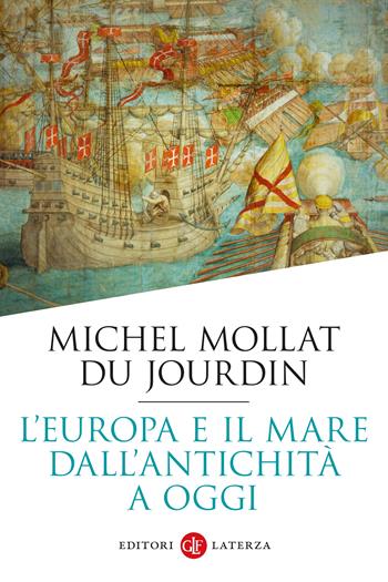 L'Europa e il mare dall'antichità a oggi - Michel Mollat Du Jourdin - Libro Laterza 2023, I Robinson. Letture | Libraccio.it