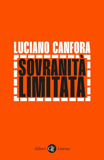 Sovranità limitata - Luciano Canfora - Libro Laterza 2023, I Robinson. Letture | Libraccio.it