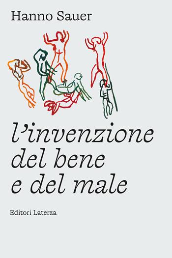 L'invenzione del bene e del male - Hanno Sauer - Libro Laterza 2023, I Robinson. Letture | Libraccio.it