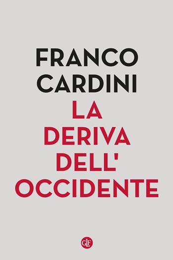 La deriva dell’Occidente - Franco Cardini - Libro Laterza 2023, I Robinson. Letture | Libraccio.it