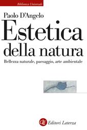 Estetica della natura. Bellezza naturale, paesaggio, arte ambientale