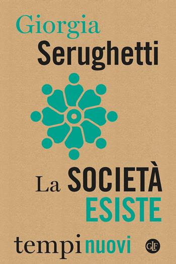 La società esiste - Giorgia Serughetti - Libro Laterza 2023, Tempi nuovi | Libraccio.it