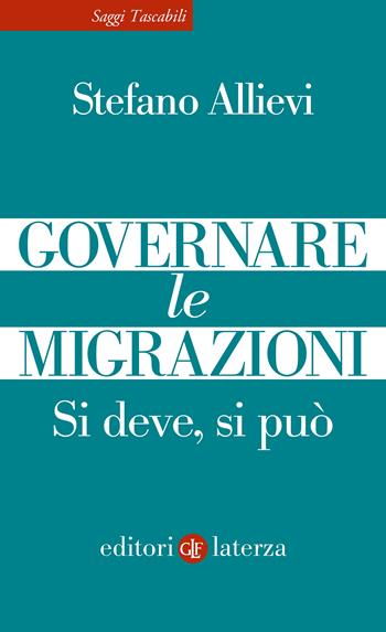 Governare le migrazioni. Si deve, si può - Stefano Allievi - Libro Laterza 2023, Saggi tascabili Laterza | Libraccio.it