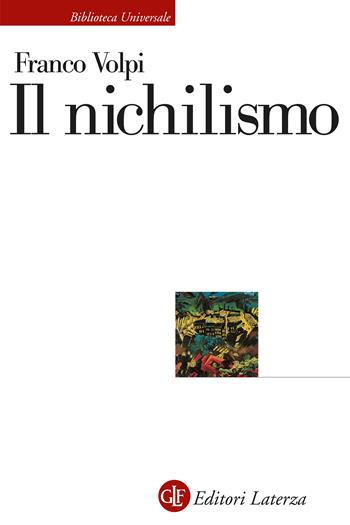 Il nichilismo - Franco Volpi - Libro Laterza 2023, Biblioteca universale Laterza | Libraccio.it