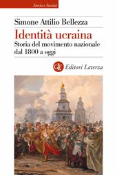 Identità ucraina. Storia del movimento nazionale dal 1800 a oggi