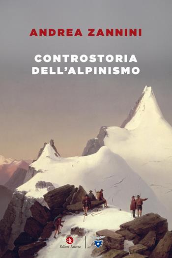 Controstoria dell'alpinismo - Andrea Zannini - Libro Laterza 2024, I Robinson. Letture. Tracce | Libraccio.it