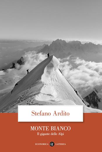 Monte Bianco. Il gigante delle Alpi - Stefano Ardito - Libro Laterza 2024, Economica Laterza | Libraccio.it