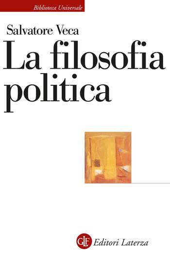 La filosofia politica - Salvatore Veca - Libro Laterza 2024, Biblioteca universale Laterza | Libraccio.it