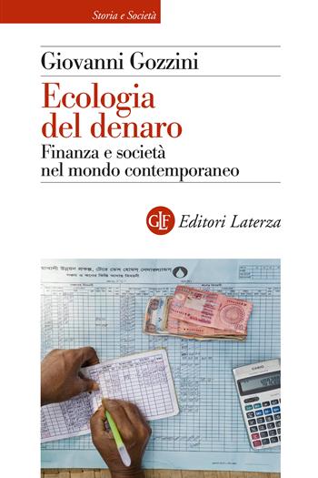 Ecologia del denaro. Finanza e società nel mondo contemporaneo - Giovanni Gozzini - Libro Laterza 2024, Storia e società | Libraccio.it