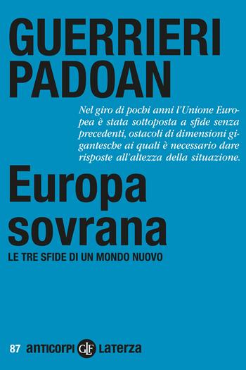 Europa sovrana. Le tre sfide di un mondo nuovo - Paolo Guerrieri, Pier Carlo Padoan - Libro Laterza 2024, Anticorpi | Libraccio.it