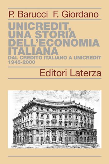 UniCredit, una storia dell’economia italiana. Dal Credito Italiano a UniCredit 1945-2000 - Piero Barucci, Francesco Giordano - Libro Laterza 2025, Storia delle banche in Italia | Libraccio.it