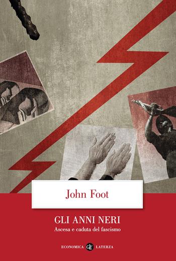 Gli anni neri. Ascesa e caduta del fascismo - John Foot - Libro Laterza 2024, Economica Laterza | Libraccio.it