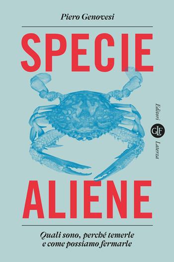 Specie aliene. Quali sono, perché temerle e come possiamo fermarle - Piero Genovesi - Libro Laterza 2024, I Robinson. Letture | Libraccio.it