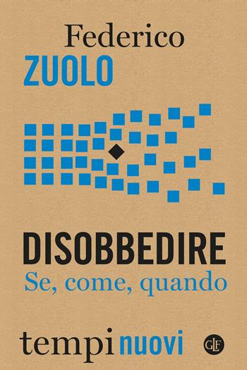 Disobbedire. Se, come, quando - Federico Zuolo - Libro Laterza 2024, Tempi nuovi | Libraccio.it