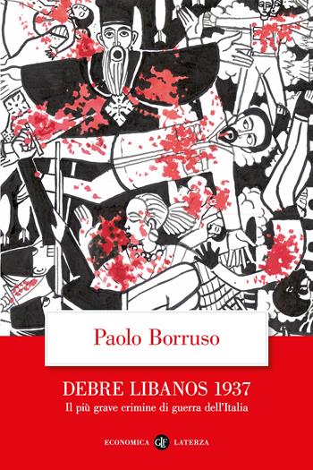 Debre Libanos 1937. Il più grave crimine di guerra dell'Italia - Paolo Borruso - Libro Laterza 2024, Economica Laterza | Libraccio.it