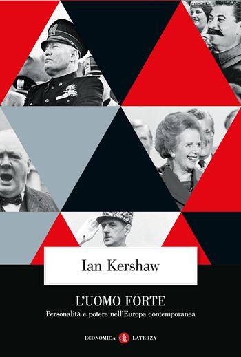 L'uomo forte. Personalità e potere nell’Europa contemporanea - Ian Kershaw - Libro Laterza 2024, Economica Laterza | Libraccio.it