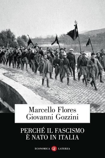Perché il fascismo è nato in Italia - Marcello Flores, Giovanni Gozzini - Libro Laterza 2024, Economica Laterza | Libraccio.it