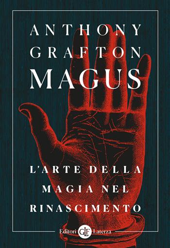 Magus. L'arte della magia nel Rinascimento - Anthony Grafton - Libro Laterza 2025, I Robinson. Letture | Libraccio.it