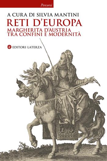 Reti d'Europa. Margherita d'Austria tra confini e modernità  - Libro Laterza 2024, Percorsi Laterza | Libraccio.it