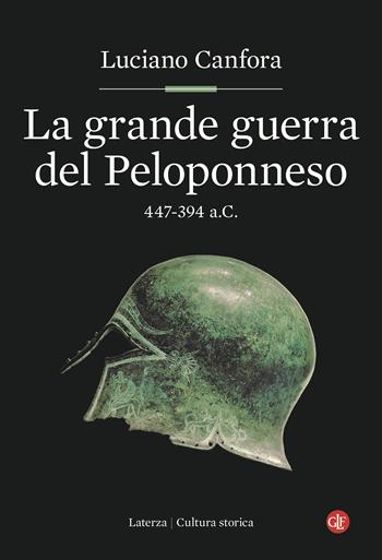 La grande guerra del Peloponneso. 447-394 a.C. - Luciano Canfora - Libro Laterza 2024, Cultura storica | Libraccio.it
