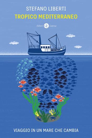 Tropico Mediterraneo. Viaggio in un mare che cambia - Stefano Liberti - Libro Laterza 2024, I Robinson. Letture | Libraccio.it