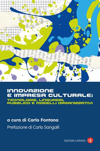 Innovazione e impresa culturale: tecnologie, linguaggi, pubblico e modelli organizzativi - Carlo Fontana - Libro Laterza 2024, Itinerari Laterza | Libraccio.it