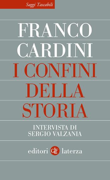 I confini della storia - Franco Cardini - Libro Laterza 2025, Saggi tascabili Laterza | Libraccio.it