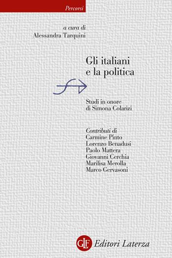 Gli italiani e la politica. Studi in onore di Simona Colarizi - Alessandra Tarquini - Libro Laterza 2024, Percorsi Laterza | Libraccio.it