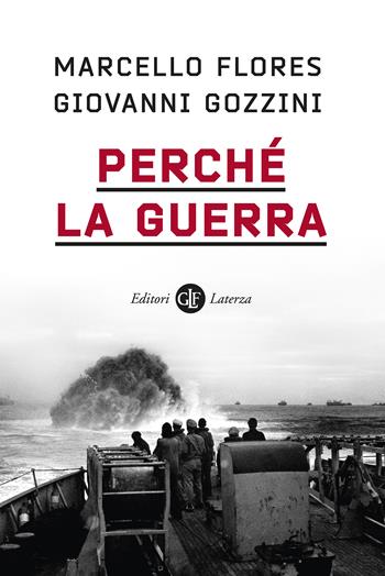 Perché la guerra - Marcello Flores, Giovanni Gozzini - Libro Laterza 2024, I Robinson | Libraccio.it