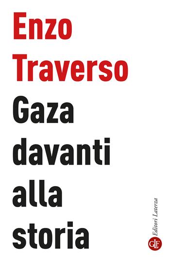 Gaza davanti alla storia - Enzo Traverso - Libro Laterza 2024, I Robinson. Letture | Libraccio.it