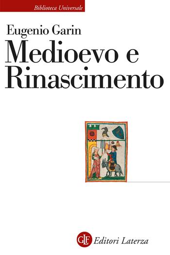 Medioevo e Rinascimento - Eugenio Garin - Libro Laterza 2024, Biblioteca universale Laterza | Libraccio.it